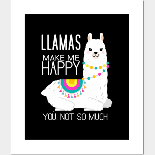 Llamas Make Me Happy You Not So Much Alpaca Posters and Art